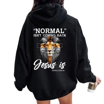 Normal Isn't Coming Back But Jesus Is Lion Cross Christian Women Oversized Hoodie Back Print - Thegiftio