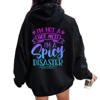 Not Hot Mess I'm Spicy Disaster Girl Trendy Saying Women Oversized Hoodie Back Print - Thegiftio