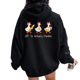 Off To Actively Monitor Test Day Teacher Testing Day Goose Women Oversized Hoodie Back Print - Thegiftio UK