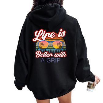 Poignée De Film Humoristique Life Is Better With A Grip Sweat à capuche oversize pour femme avec imprimé dans le dos - Cadeauxyz