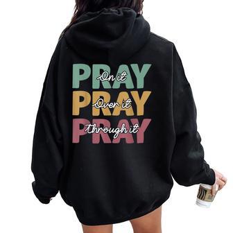 Pray On It Pray Over It Pray Through It Christian Jesus Women Oversized Hoodie Back Print - Thegiftio UK
