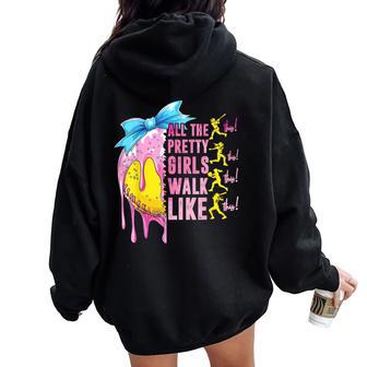 All The Pretty Girls Walk Like This Softball Lover Sport Fan Women Oversized Hoodie Back Print - Thegiftio UK
