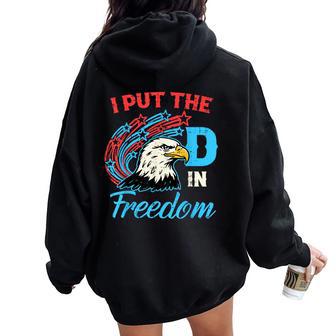 I Put The D In Freedom Bald Eagle 4Th Of July Kids Women Oversized Hoodie Back Print - Thegiftio UK