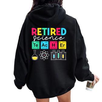 Retired Science Teacher Periodic Table Teacher Life Women Oversized Hoodie Back Print - Thegiftio UK