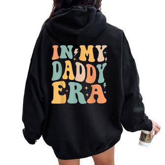 Retro Groovy In My Daddy Era Father's Day Women Oversized Hoodie Back Print - Thegiftio UK