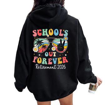 Schools Out Forever Retired 2026 For Teacher Retirement Women Oversized Hoodie Back Print - Thegiftio UK