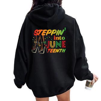 Steppin Into Junenth Black African June 19Th Women Women Oversized Hoodie Back Print - Thegiftio UK
