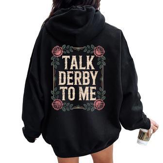 Talk Derby To Me Rose Style Vintage Racing Horse Day Women Oversized Hoodie Back Print - Thegiftio UK