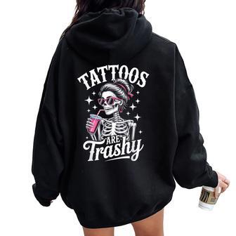 Tattoos Are Trashy Tattooed Girl Ink Tattoos Tattoo Tattooed Women Oversized Hoodie Back Print - Thegiftio UK