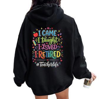 I Came I Taught I Loved I Retired Teacher Life Women Oversized Hoodie Back Print - Thegiftio UK