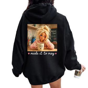 Teacher Made It To May End Of School Year Women Oversized Hoodie Back Print - Thegiftio UK