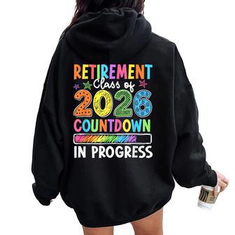 Teacher Retirement Class Of 2026 Countdown In-Progress Women Women Oversized Hoodie Back Print - Thegiftio UK