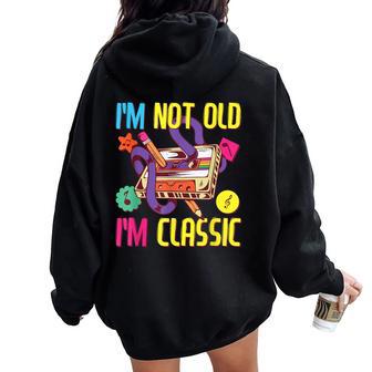 Tenue Des Années 90 Pour Et Homme Costume Des Années 80 I'm Not Old I'm Classic Sweat à capuche oversize pour femme avec imprimé dans le dos - Cadeauxyz