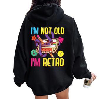 Tenue Des Années 90 Pour Et Homme Costume Des Années 80 I'm Not Old I'm Retro Sweat à capuche oversize pour femme avec imprimé dans le dos - Cadeauxyz