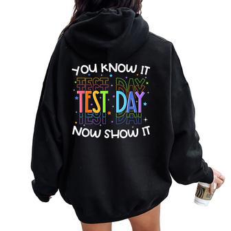 Test Day You Know It Now Show It Teacher Student Women Oversized Hoodie Back Print - Thegiftio UK