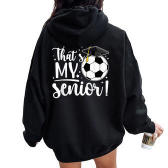 That's My Senior Soccer Senior Mom 2026 Soccer Senior Mama Women Oversized Hoodie Back Print - Thegiftio UK