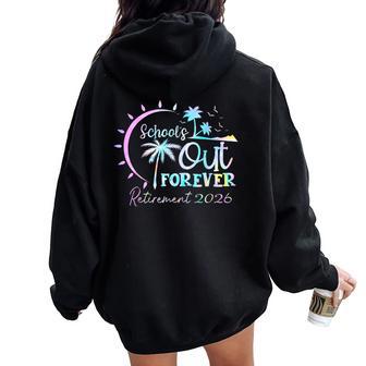 Tie Dye Schools Out Forever Retirement Retired Teacher 2026 Women Oversized Hoodie Back Print - Thegiftio UK