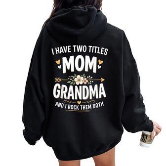 I Have Two Titles Mom And Grandma Mother's Day Women Oversized Hoodie Back Print - Thegiftio UK