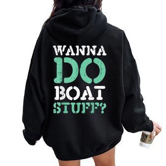 Wanna Do Boat Stuff Boating Lake Life Kids Women Oversized Hoodie Back Print - Thegiftio UK