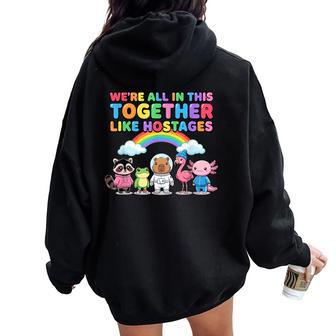 We're All In This Together Like Hostages Sarcastic Humor Women Oversized Hoodie Back Print | Seseable UK