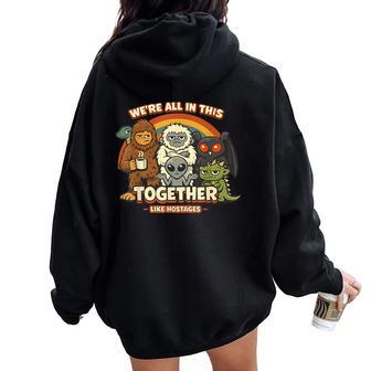 We´Re All In This Together Like Hostages Bigfoot Sarcastic Women Oversized Hoodie Back Print - Thegiftio UK