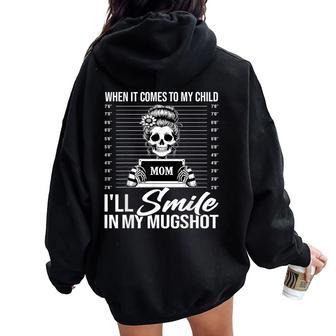 When It Comes To My Child I Will Smile In My Hot Mom Women Oversized Hoodie Back Print - Thegiftio UK