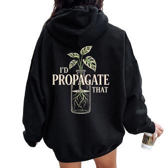 Yo Propagaría Esa Broma De Humor De Jardinería Amante De Las Plantas Women Oversized Hoodie Back Print - Regaloses