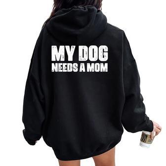 シングルファーザー 犬 お父さん 面白い My Dog Needs A Mom レディース オーバーサイズ パーカー バックプリント - Kawaiitshirt