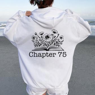 75Th Birthday Chapter 75 Reading Book Lover Bookworm Teacher Women Oversized Hoodie Back Print - Thegiftio