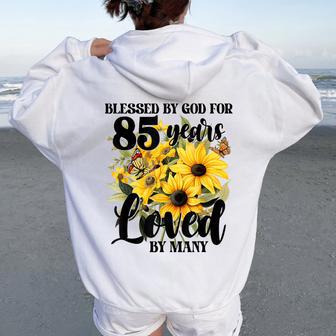 Blessed By God For 85 Years Loved Sunflower 85Th Birthday Women Oversized Hoodie Back Print - Thegiftio UK