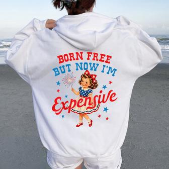 Born Free But Now Im Expensive Girl 4Th Of July Girls Kids Women Oversized Hoodie Back Print | Seseable UK