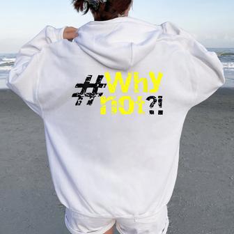 Cool Humoristique Avec Inscription Why Not Sweat à capuche oversize pour femme avec imprimé dans le dos - Cadeauxyz