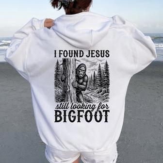 I Found Jesus Still Looking For Bigfoot Christian Women Oversized Hoodie Back Print - Thegiftio UK