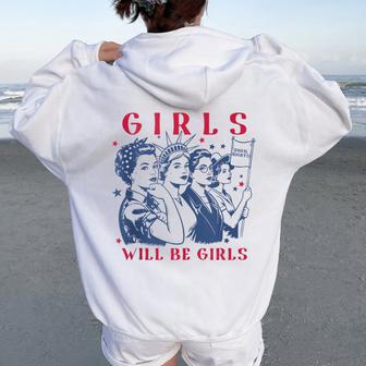 Girls Will Be Girls Empowerment Feminist Liberal 4Th Of July Women Oversized Hoodie Back Print - Thegiftio UK