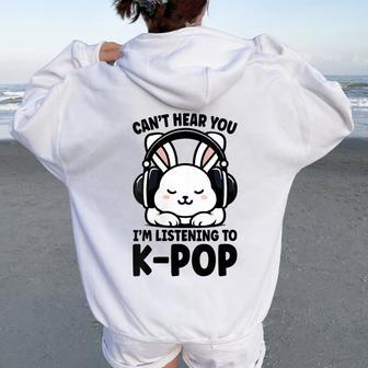 Je Ne Peux Pas T'entendre J'écoute De La K-Pop Cute Rabbit Kpop Sweat à capuche oversize pour femme avec imprimé dans le dos - Cadeauxyz