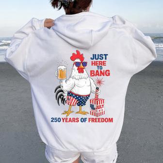 Just Here To Bang Chicken 4Th Of July 250 Years Women Oversized Hoodie Back Print - Thegiftio UK