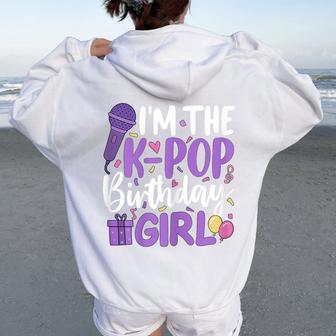 Im The K Pop Birthday Girl Korean Music Birthday Party Women Oversized Hoodie Back Print - Thegiftio