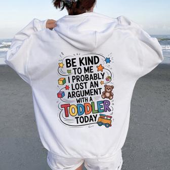 Be Kind To Me I Probably Lost An Argument With A Toddler Women Oversized Hoodie Back Print - Thegiftio UK