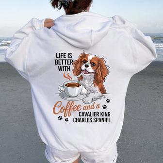 Life Is Better With Coffee And Cavalier King Charles Spaniel Women Oversized Hoodie Back Print | Seseable UK