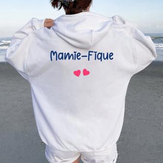 Magnifique Grand Mère Mamiefique Amour Mamie Fique Sweat à capuche oversize pour femme avec imprimé dans le dos - Cadeauxyz