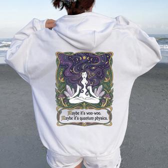 Maybe Its Woo-Woo Maybe Its Quantum Physics Woman Meditation Women Oversized Hoodie Back Print | Seseable UK