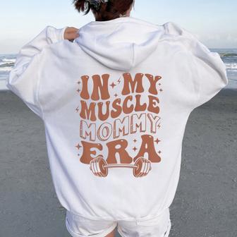 In My Muscle Mommy Era Workout Fitness Gym Mama On Back Women Oversized Hoodie Back Print - Thegiftio UK
