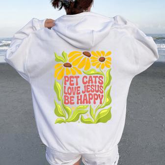 Pet Cats Love Jesus Be Happy Christian Boho Style Flowers Women Oversized Hoodie Back Print - Thegiftio