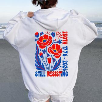Still Resisting 250Th 1776 2026 Floral Usa 250 Years Women Oversized Hoodie Back Print - Thegiftio UK