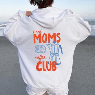 Tired Moms Coffee Club Mom Life Happy Mother's Day For Women Women Oversized Hoodie Back Print | Seseable UK