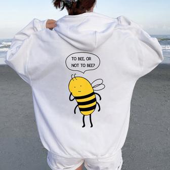 Trop Réfléchir À La Philosophie De Beehakespeare Être Ou Ne Pas Être Sweat à capuche oversize pour femme avec imprimé dans le dos - Cadeauxyz