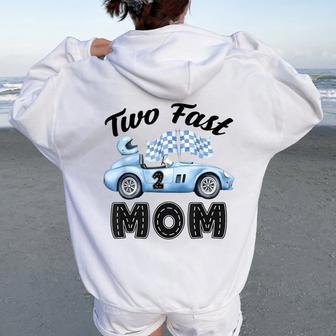 Two Fast Mom Of The Birthday Boy Racing Car Party Women Oversized Hoodie Back Print - Thegiftio UK