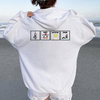 I Want Summer Break For Special Education Teacher Kids Women Oversized Hoodie Back Print - Thegiftio UK