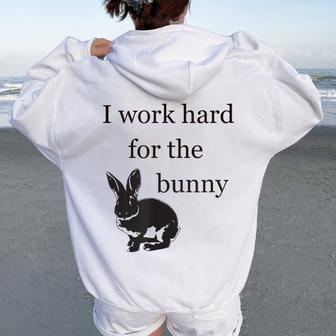 I Work Hard For The Bunny Cute For Rabbit Mom Or Dad Women Oversized Hoodie Back Print - Thegiftio UK