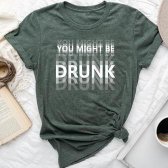 You Might Be Drunk Drinking Humor On Back Bella Canvas T-shirt | Mazezy